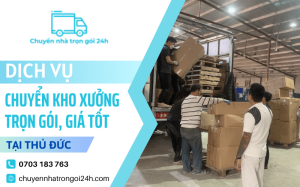 Chuyển kho xưởng trọn gói giá tốt cùng Chuyển Nhà Trọn Gói 24h